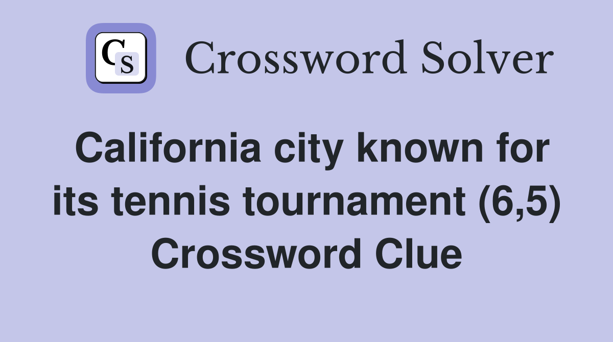 California city known for its tennis tournament (6,5) Crossword Clue