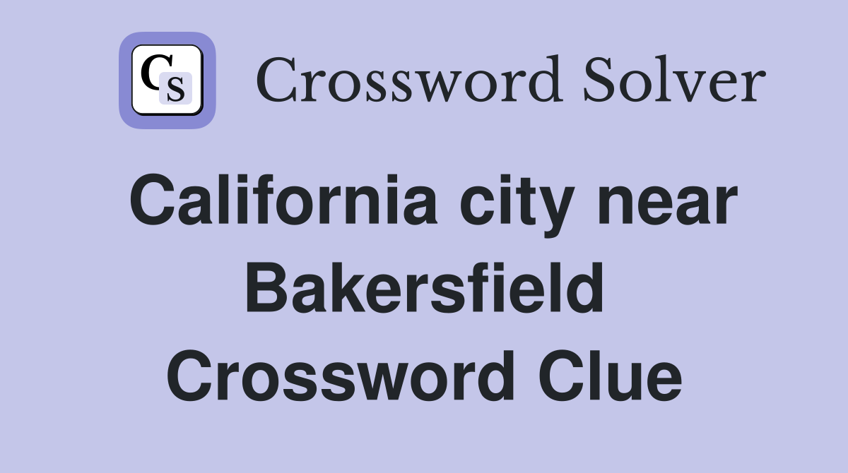California city near Bakersfield Crossword Clue