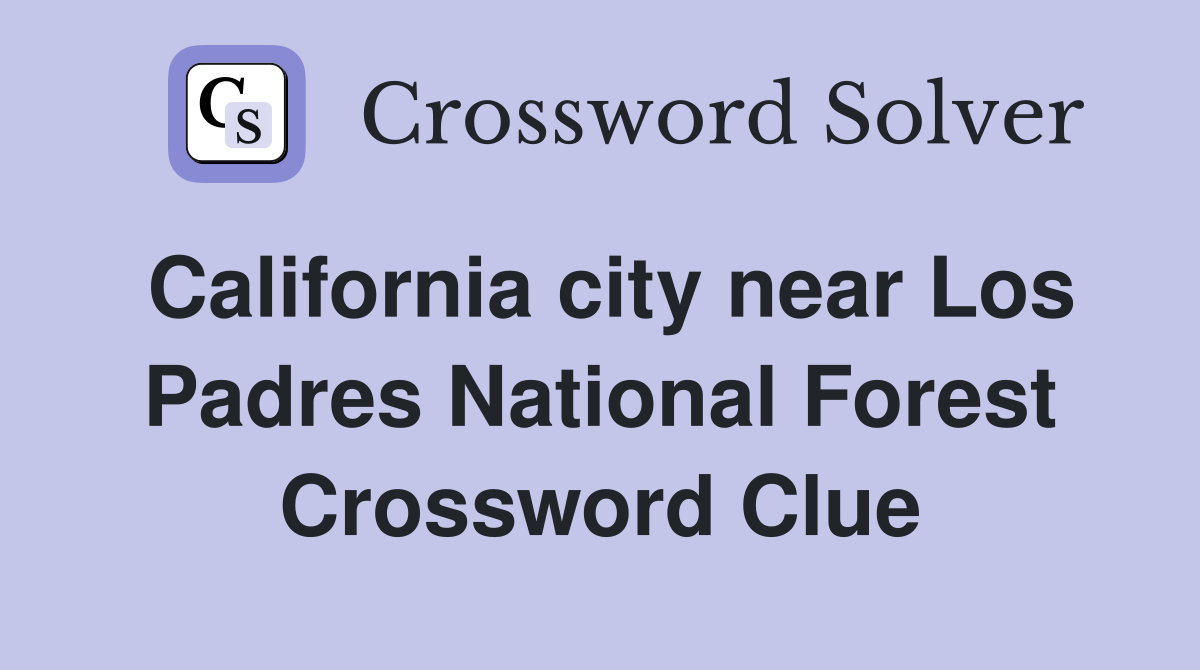 California city near Los Padres National Forest Crossword Clue