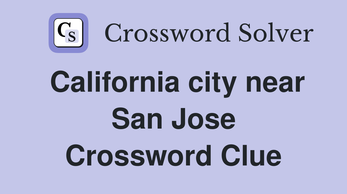 California city near San Jose Crossword Clue