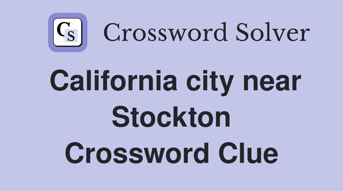California city near Stockton Crossword Clue