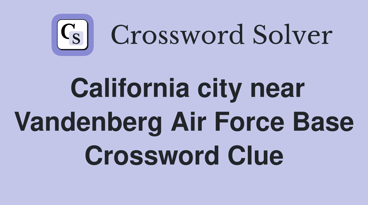 California city near Vandenberg Air Force Base Crossword Clue