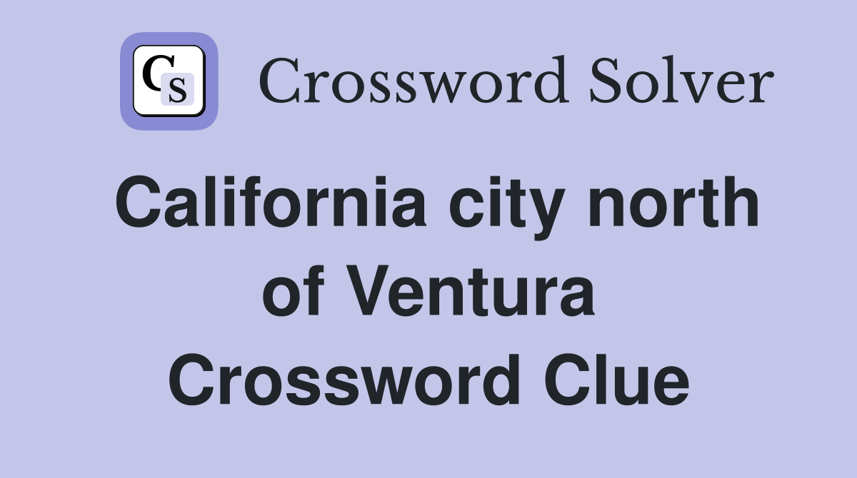 California city north of Ventura Crossword Clue