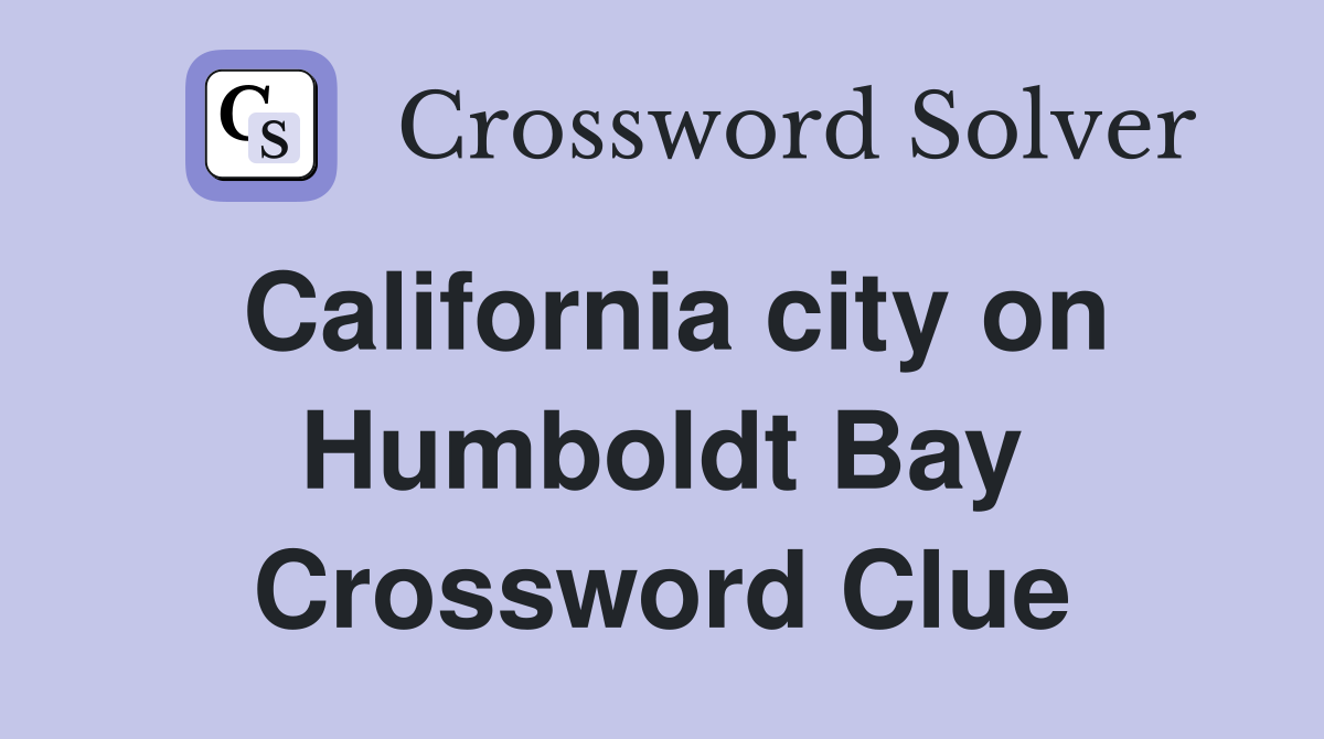 California city on Humboldt Bay Crossword Clue