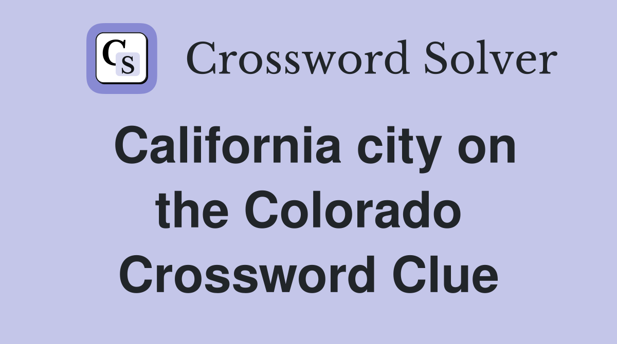 California city on the Colorado Crossword Clue