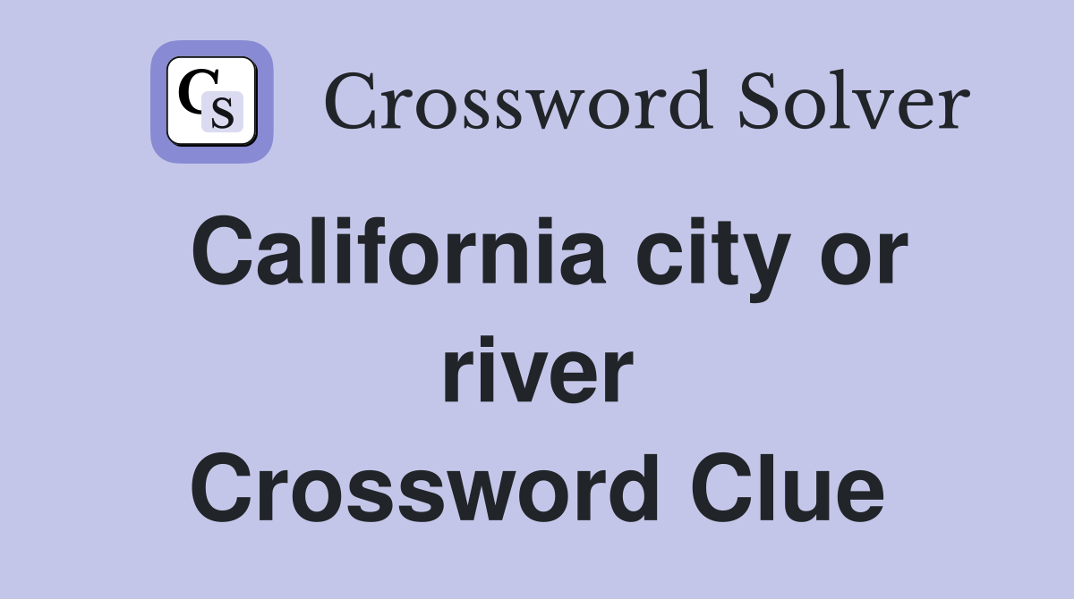 California city or river Crossword Clue