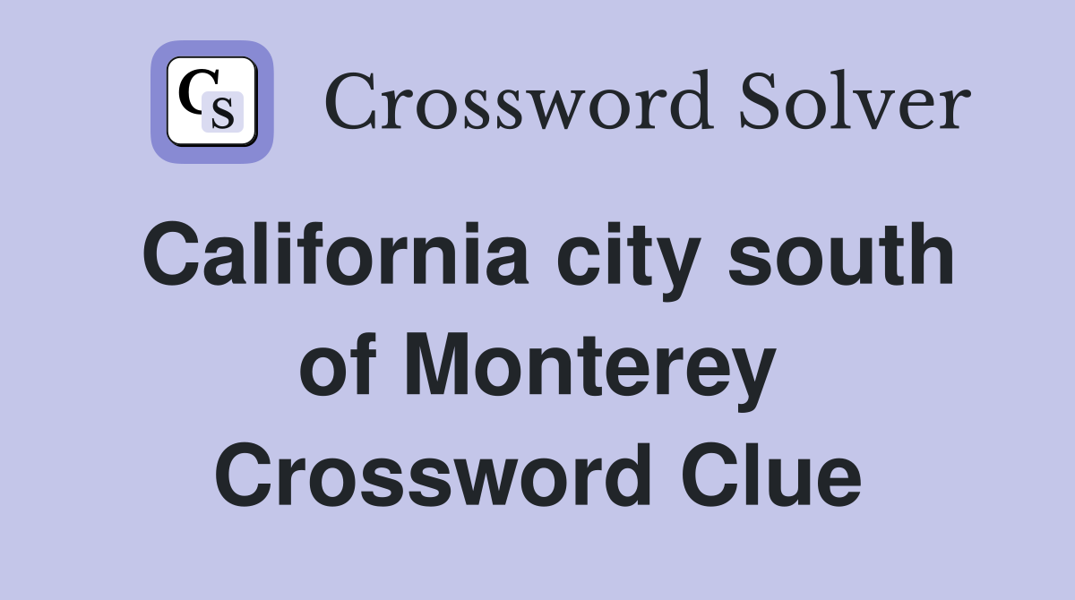 California city south of Monterey Crossword Clue