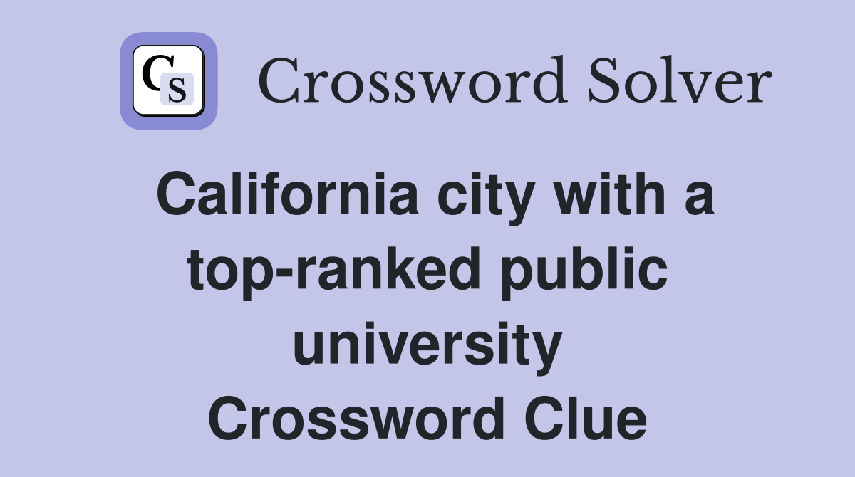 California city with a top-ranked public university Crossword Clue