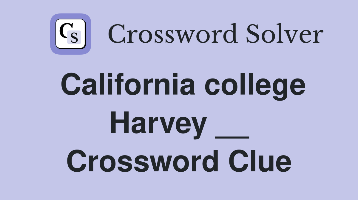 California college Harvey __ Crossword Clue