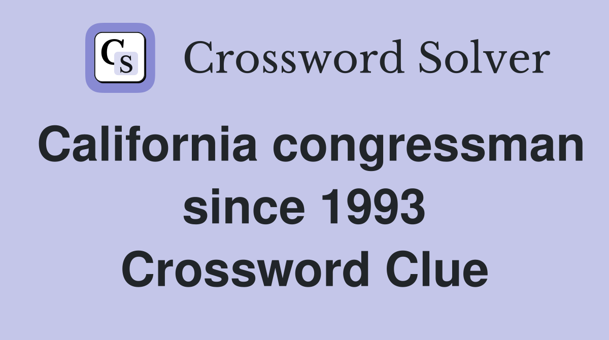 California congressman since 1993 Crossword Clue