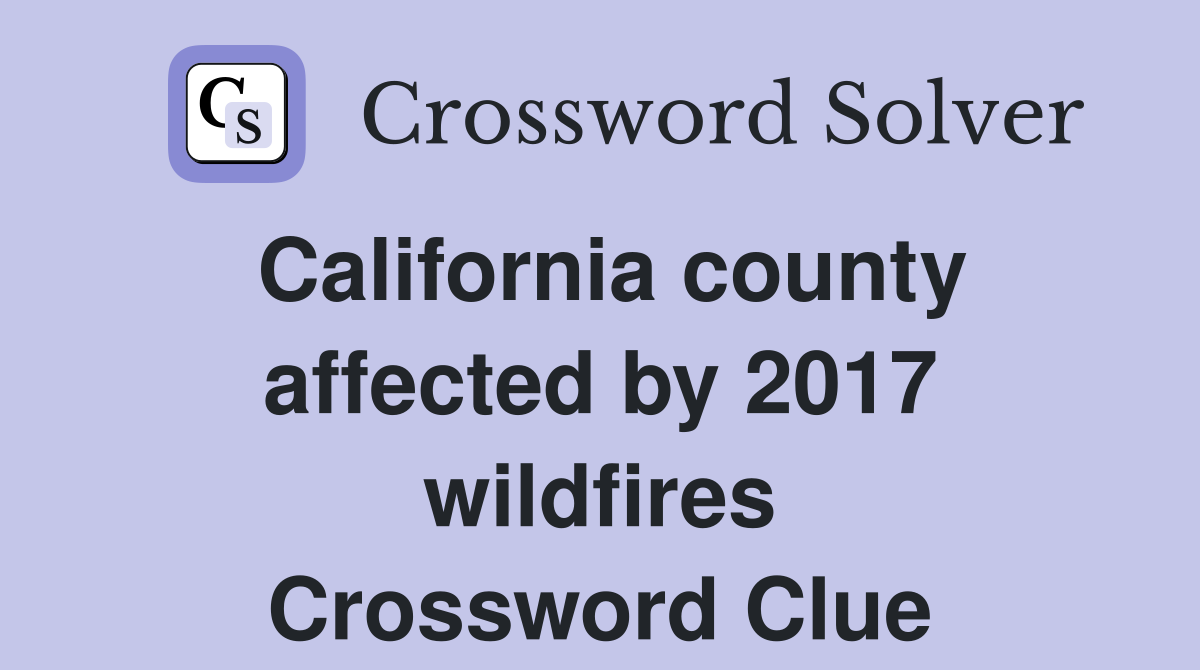California county affected by 2017 wildfires Crossword Clue