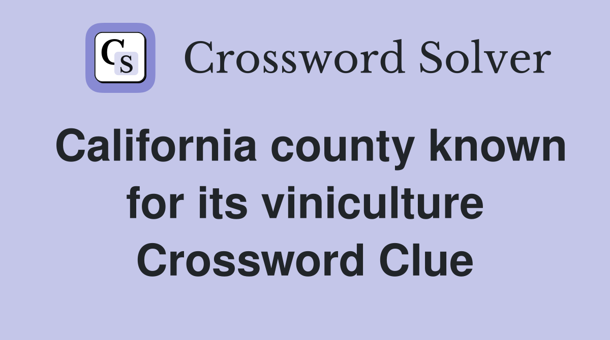 California county known for its viniculture Crossword Clue