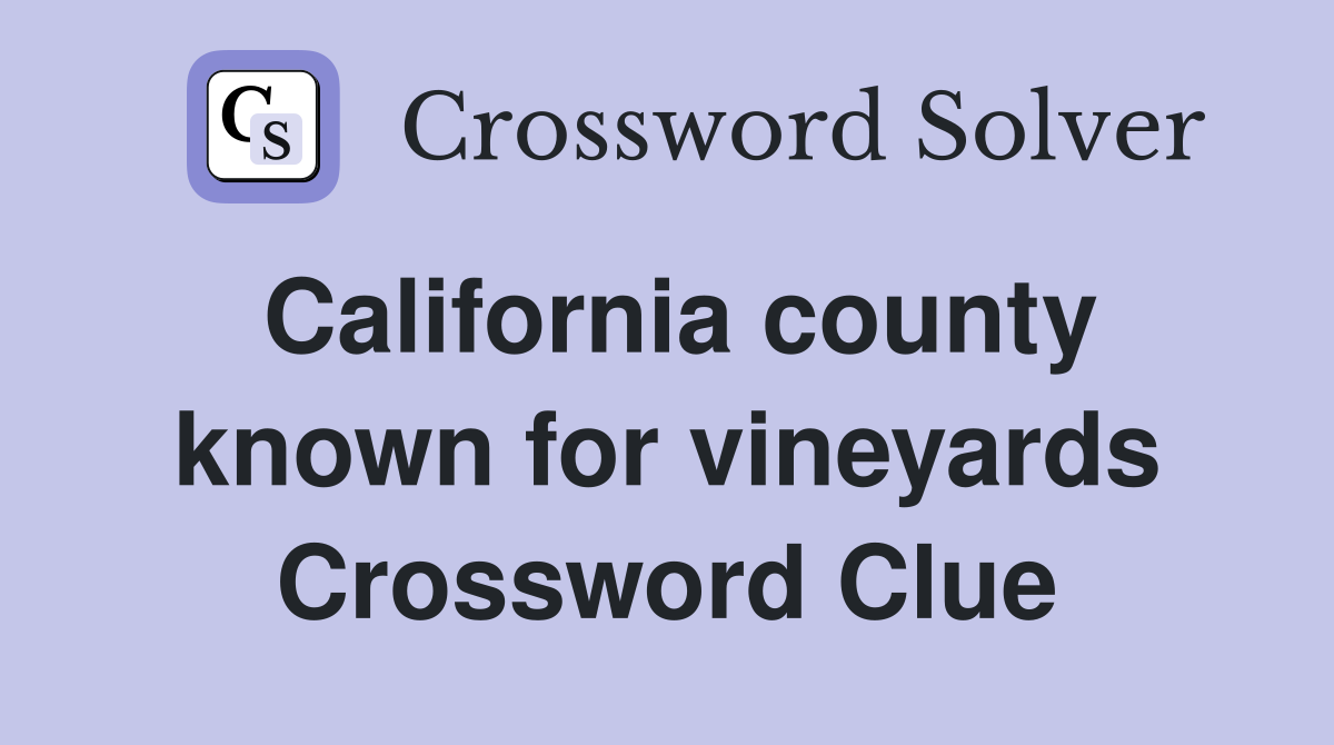 California county known for vineyards Crossword Clue