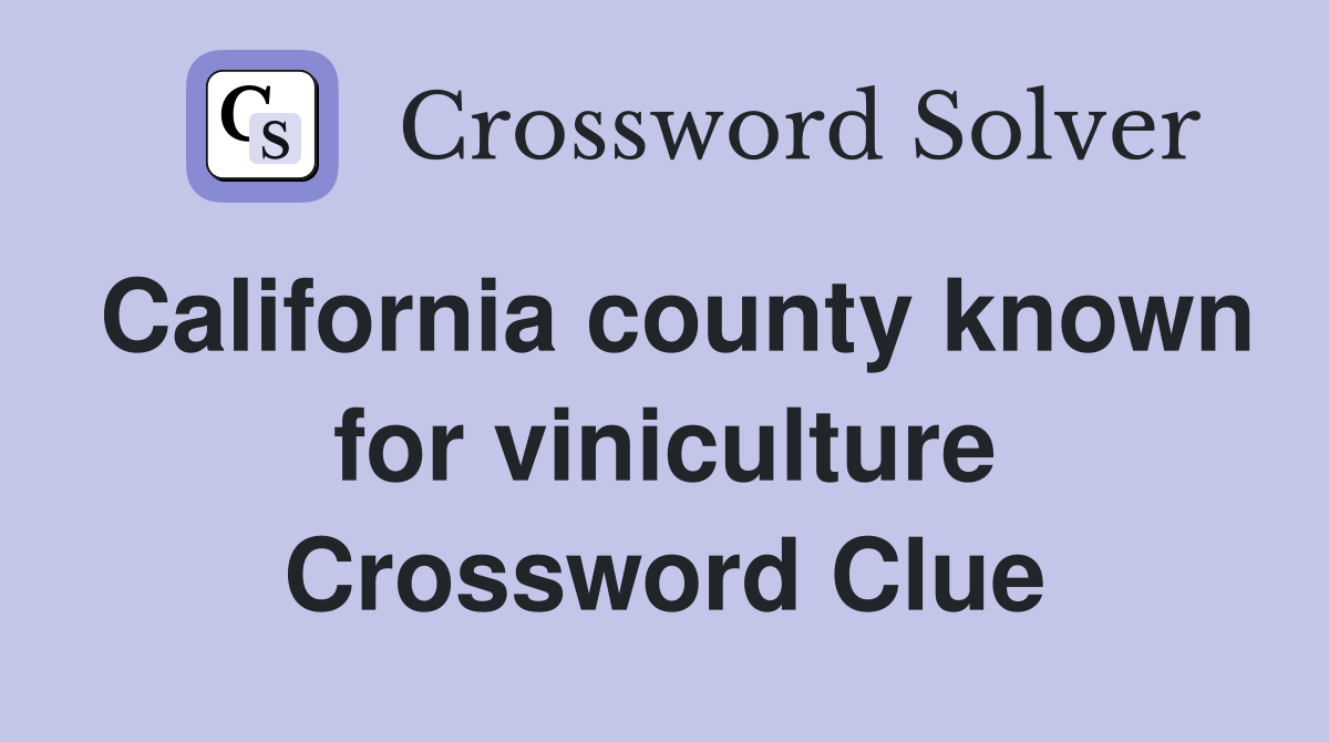 California county known for viniculture Crossword Clue