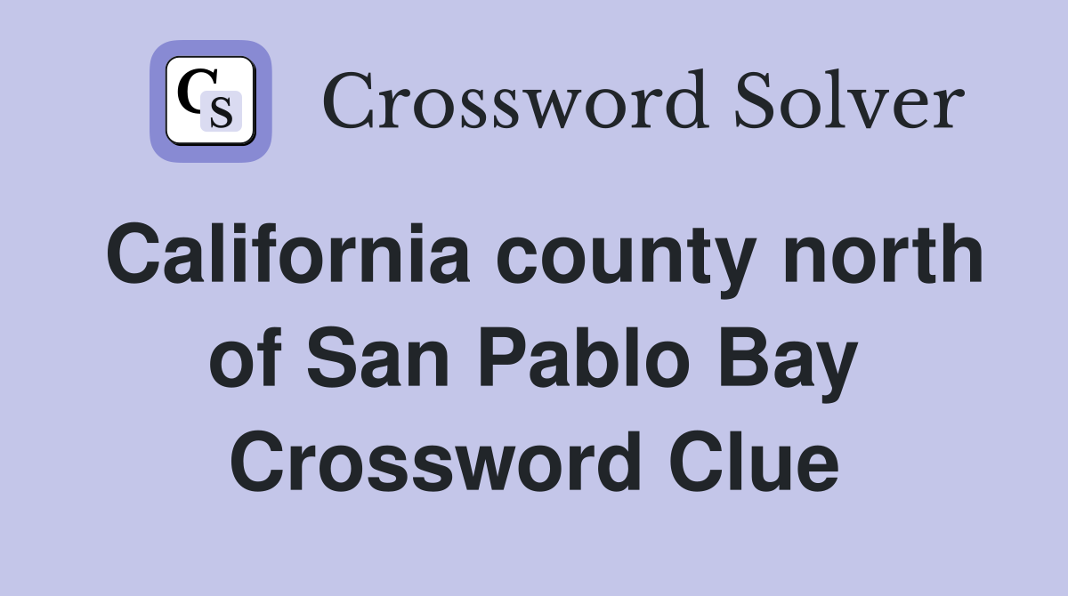 California county north of San Pablo Bay Crossword Clue