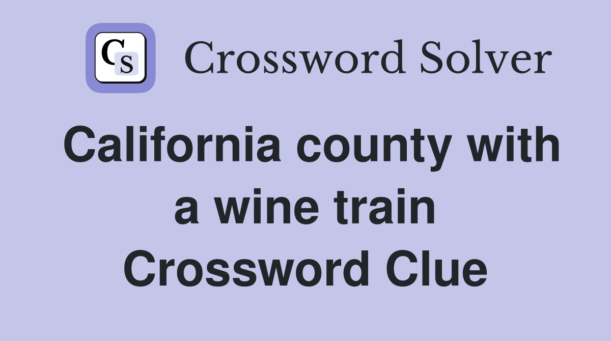 California county with a wine train Crossword Clue