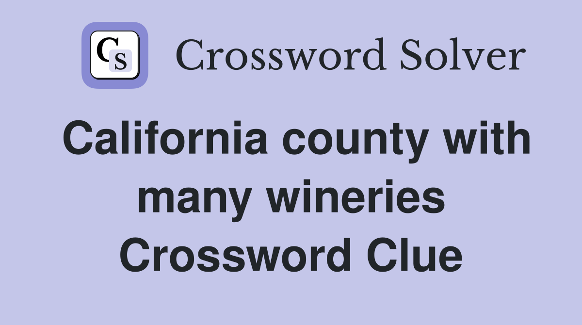 California county with many wineries Crossword Clue
