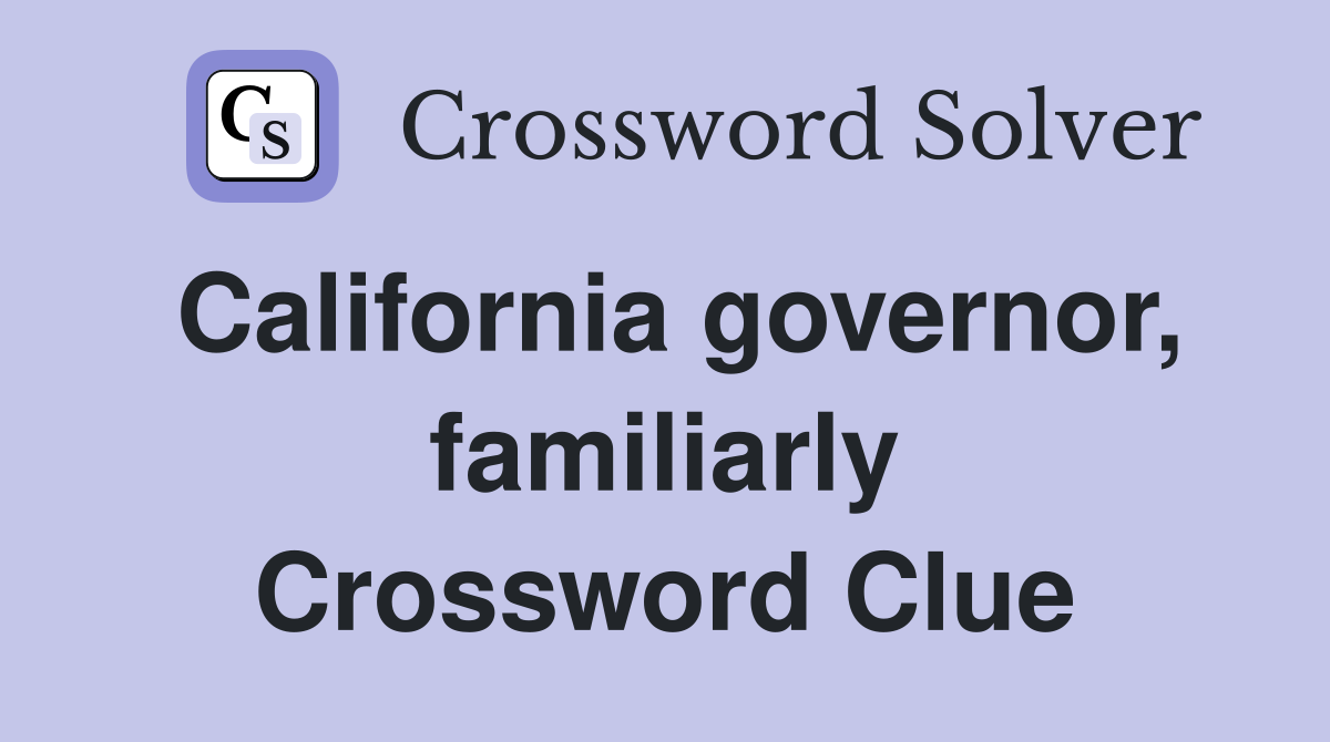 California governor, familiarly Crossword Clue