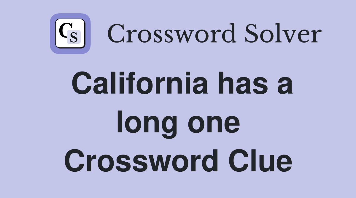California has a long one Crossword Clue