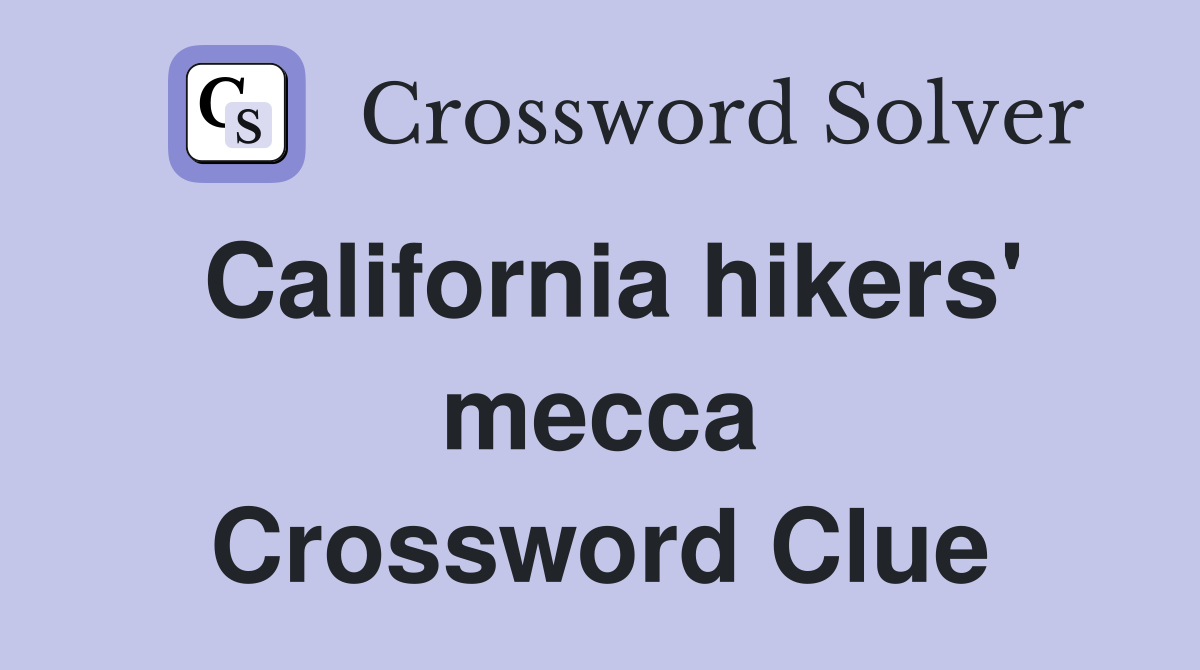 California hikers' mecca Crossword Clue