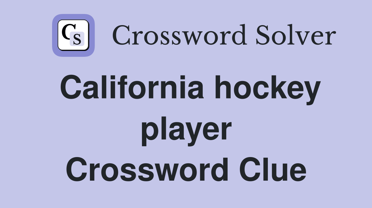 California hockey player Crossword Clue