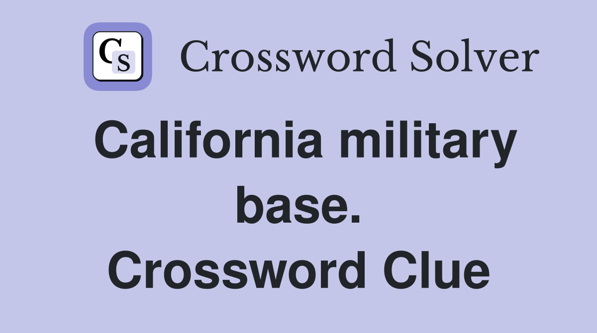 California military base. Crossword Clue