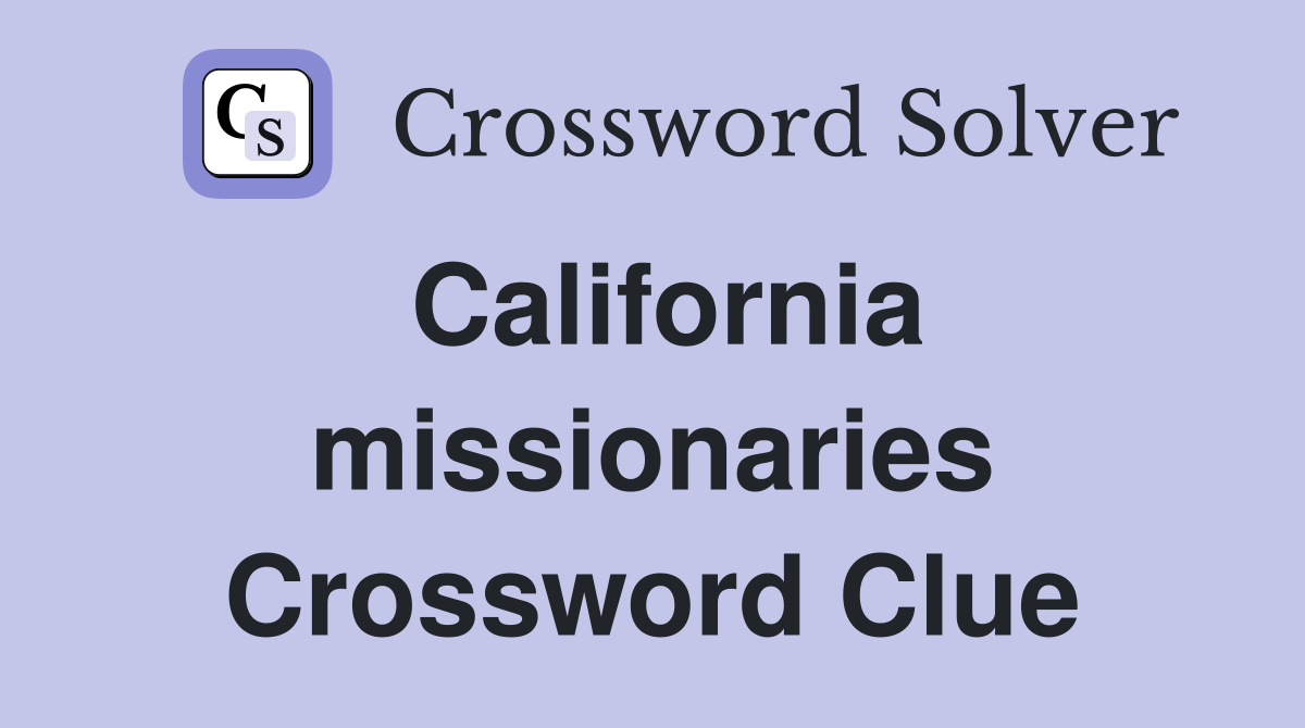 California missionaries Crossword Clue