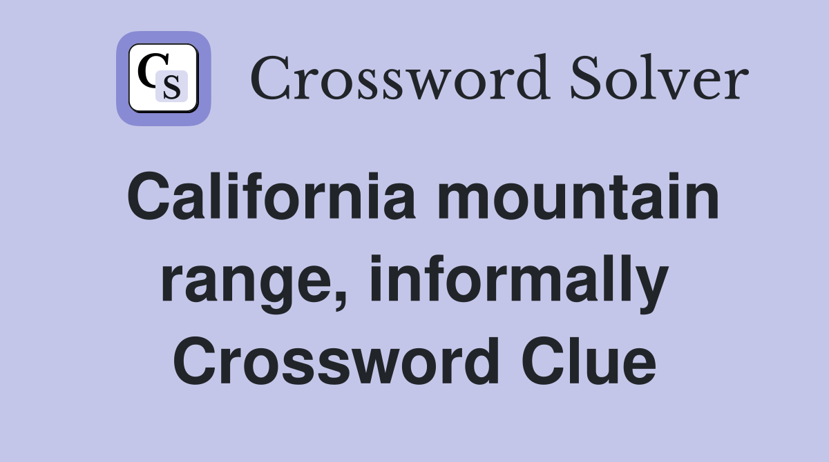 California mountain range, informally Crossword Clue