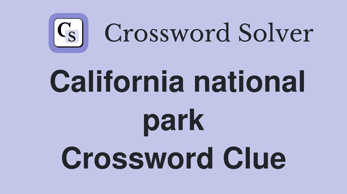 California national park Crossword Clue