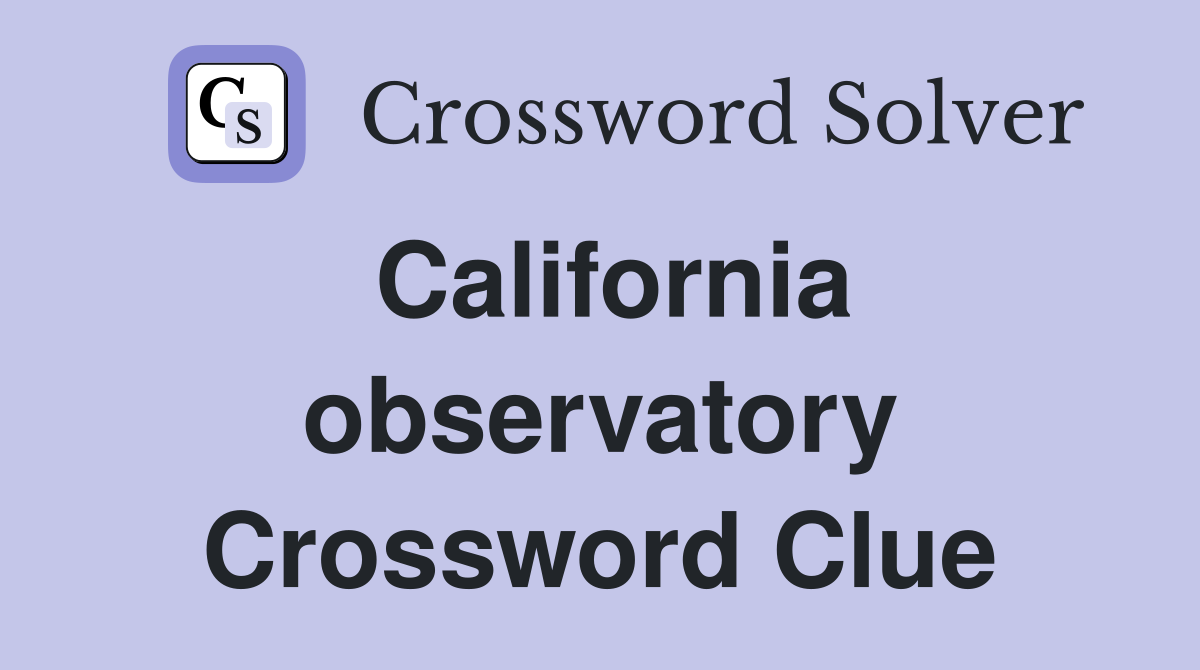 California observatory Crossword Clue