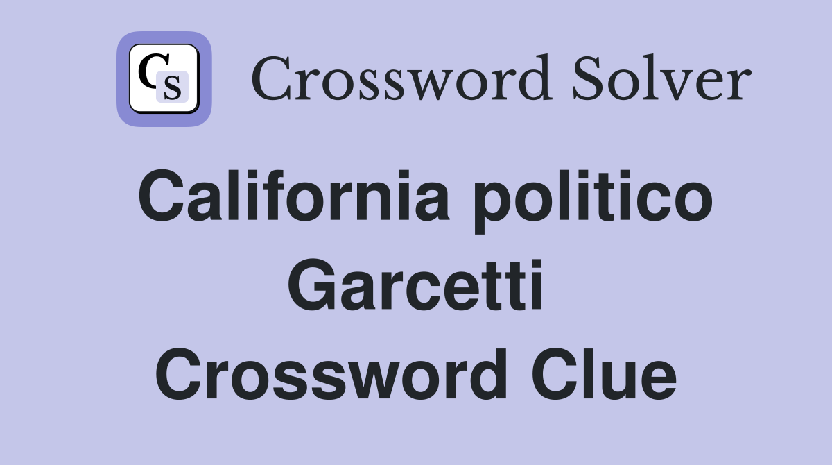 California politico Garcetti Crossword Clue