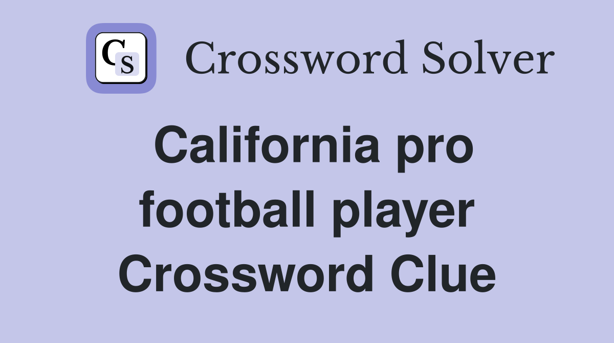California pro football player Crossword Clue