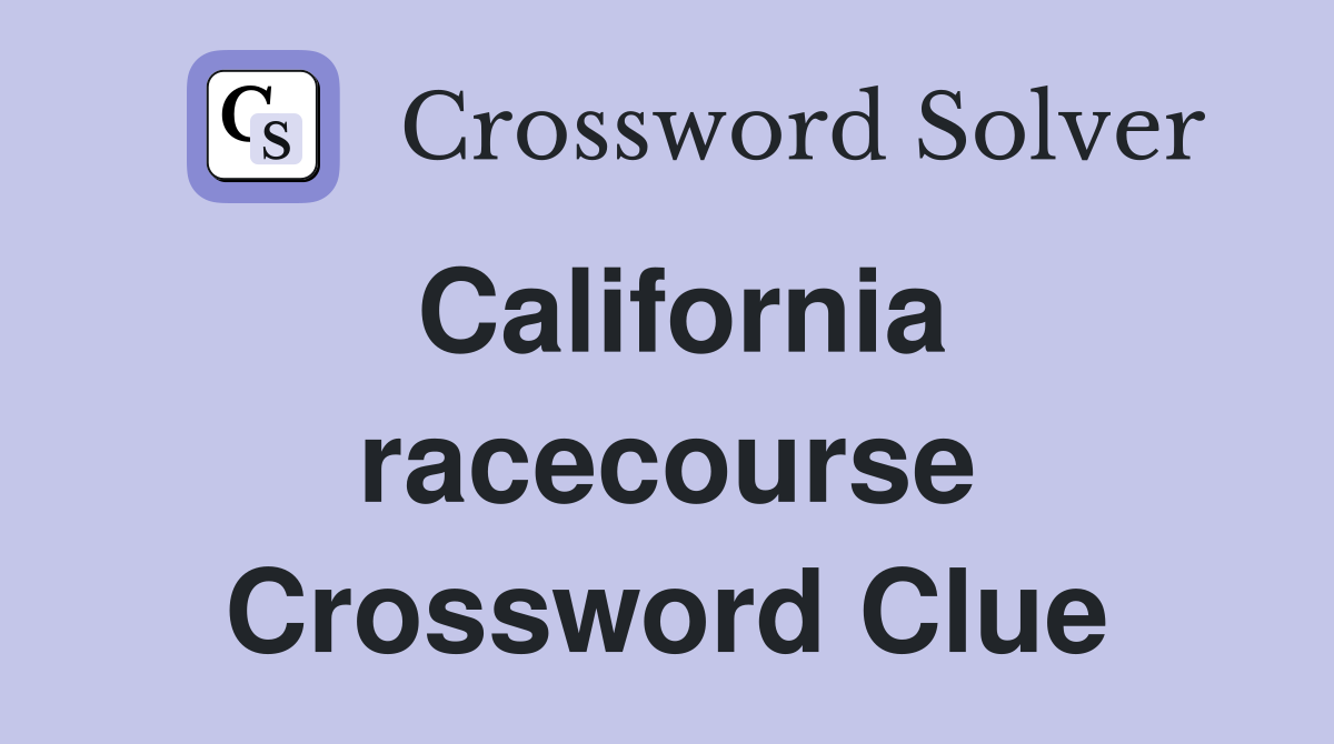 California racecourse Crossword Clue