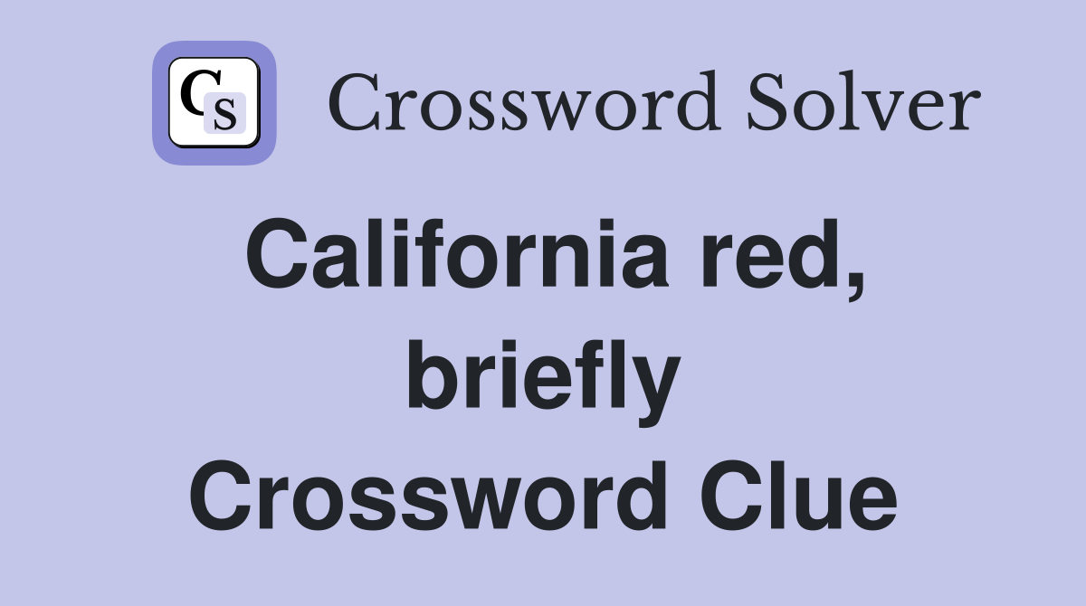 California red, briefly Crossword Clue
