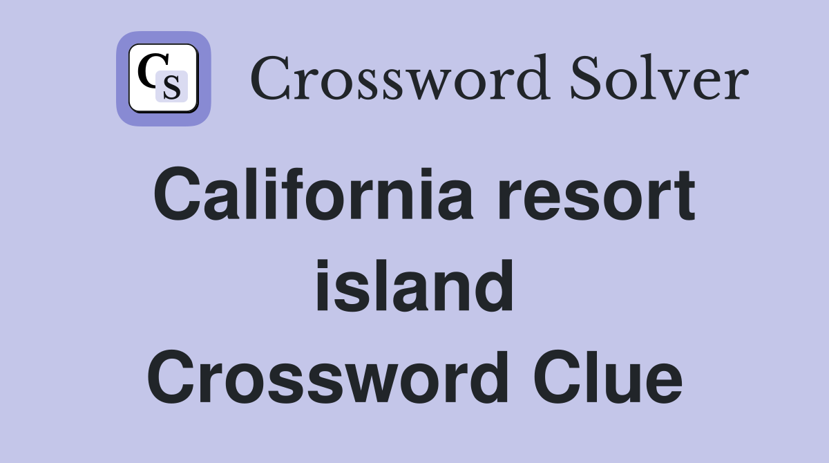 California resort island Crossword Clue