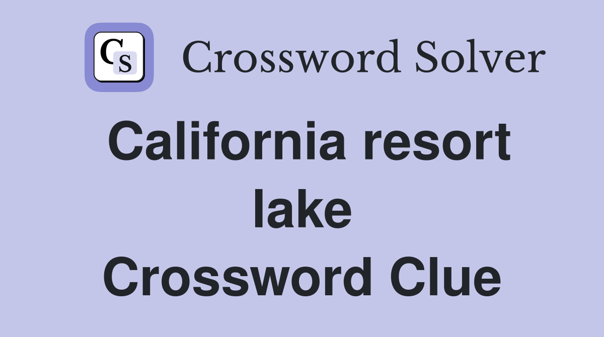 California resort lake Crossword Clue