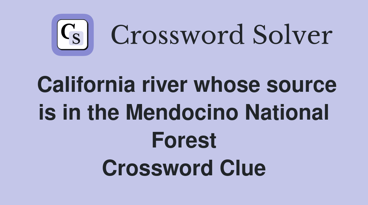 California river whose source is in the Mendocino National Forest Crossword Clue