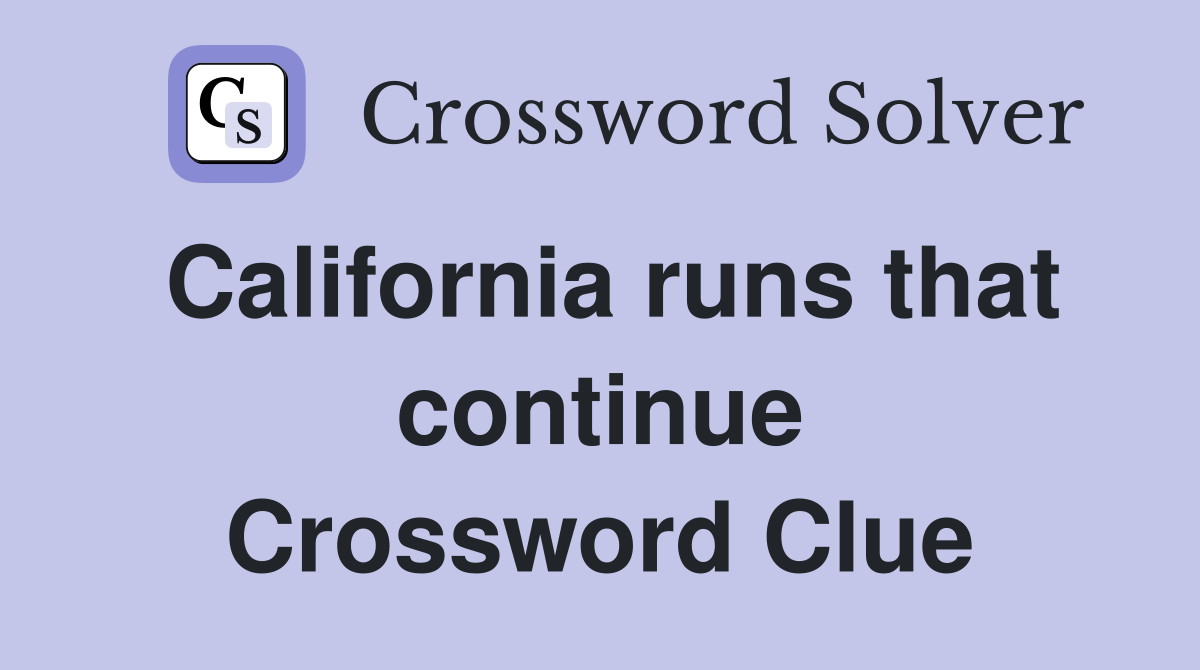 California runs that continue Crossword Clue