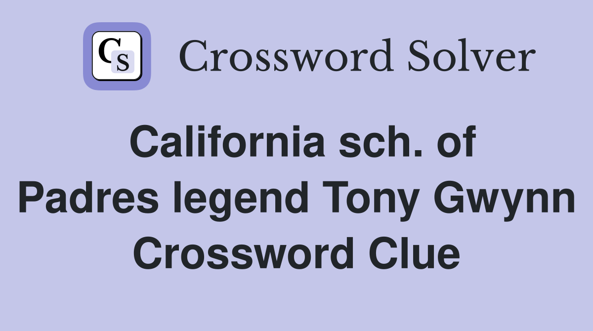 California sch. of Padres legend Tony Gwynn Crossword Clue