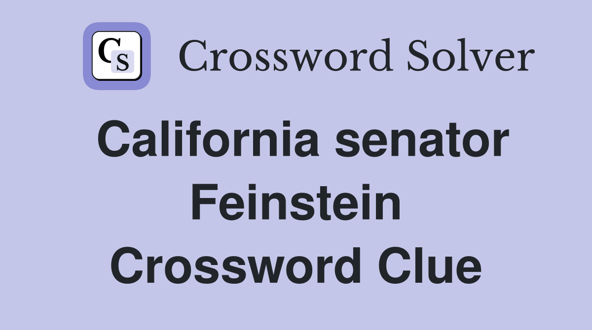 California senator Feinstein Crossword Clue