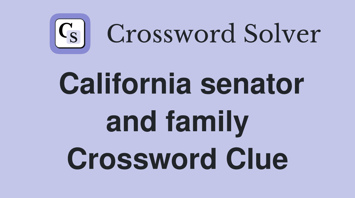 California senator and family Crossword Clue