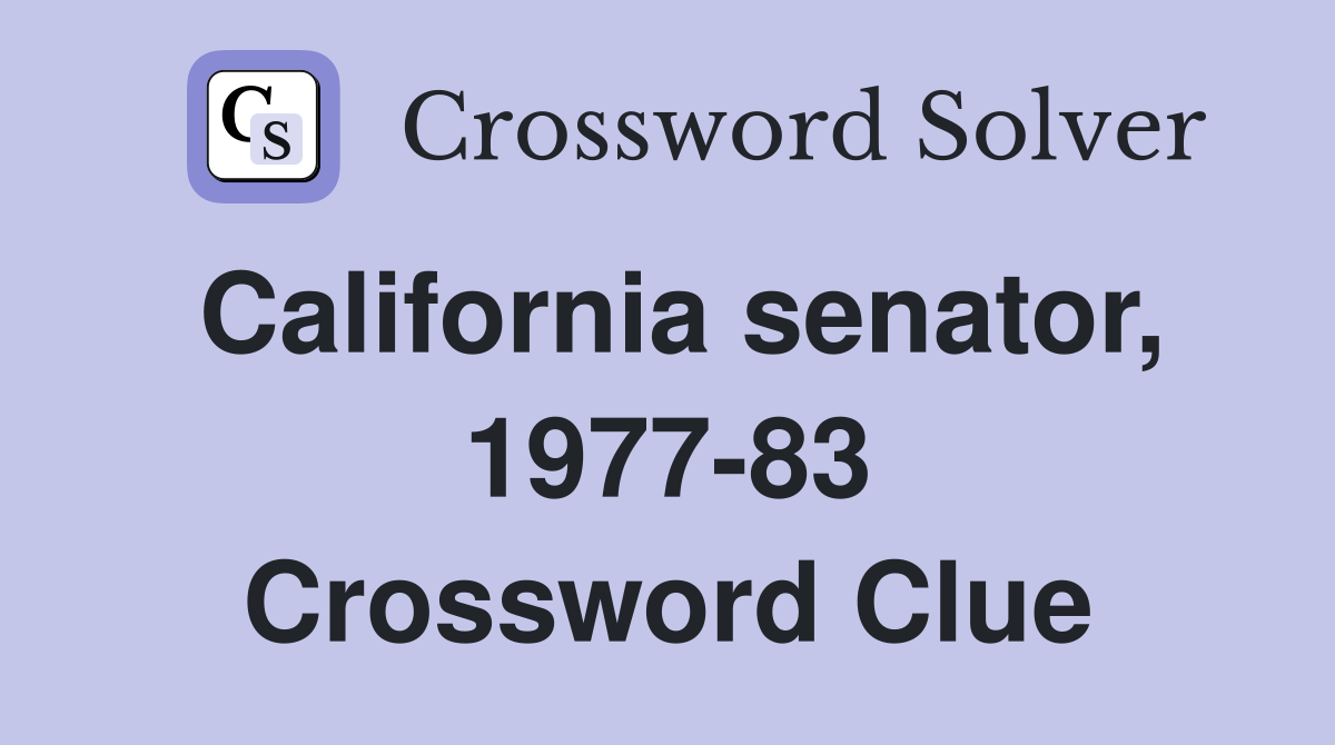 California senator, 1977-83 Crossword Clue