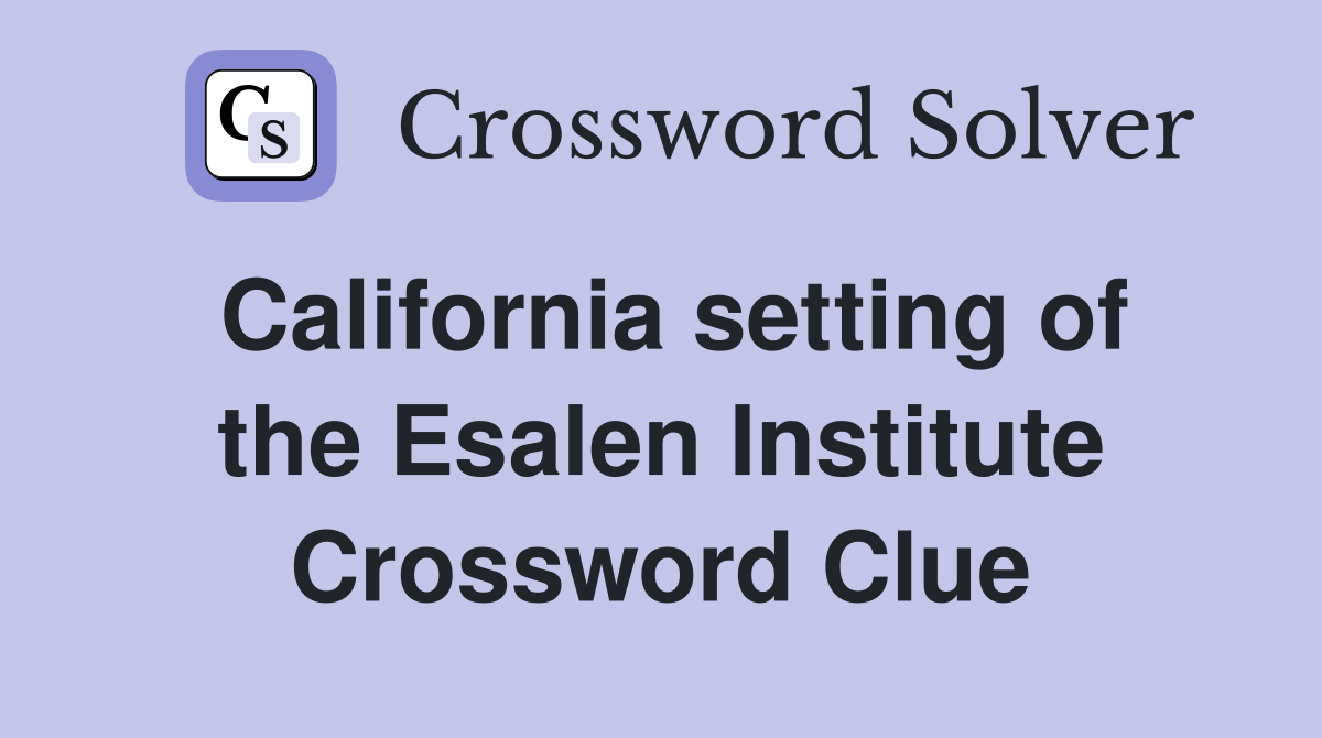 California setting of the Esalen Institute Crossword Clue