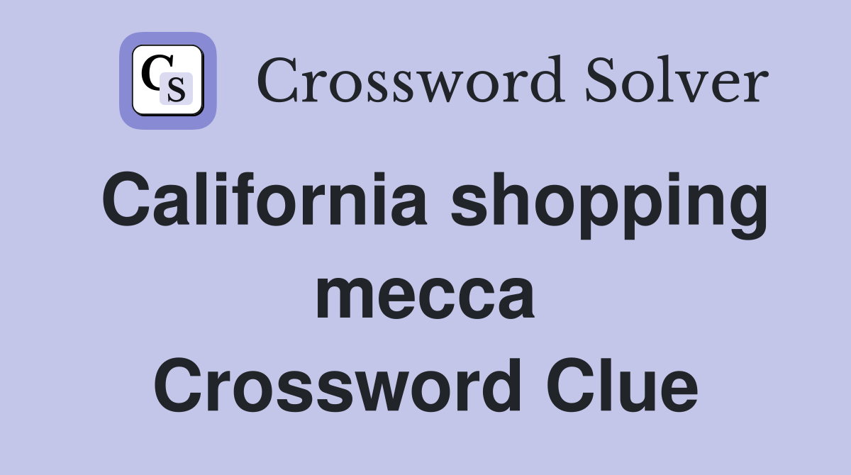 California shopping mecca Crossword Clue