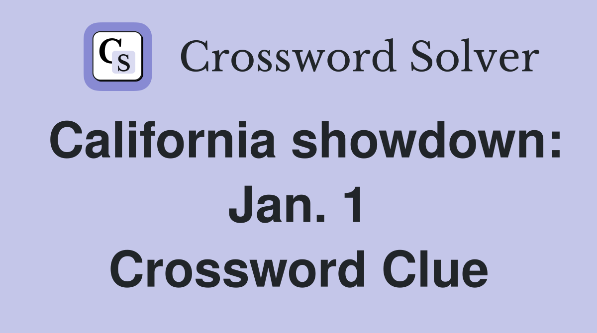 California showdown: Jan. 1 Crossword Clue