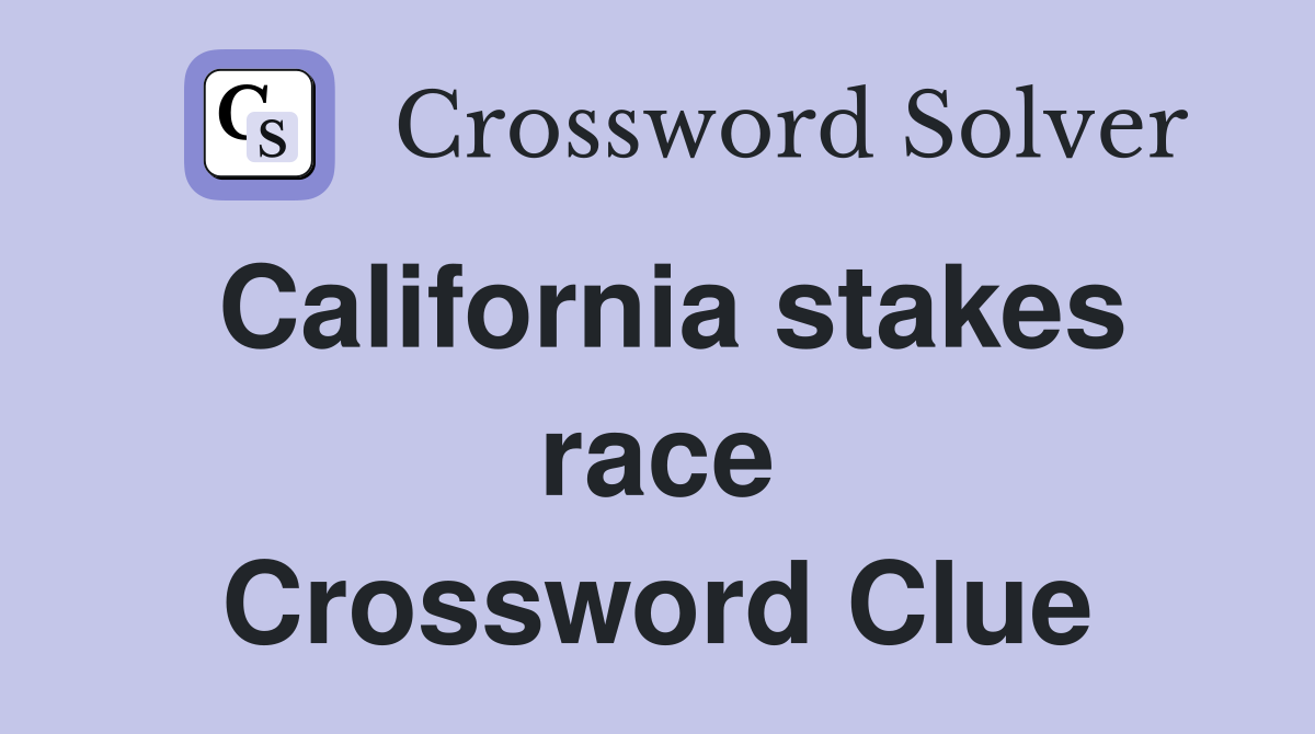 California stakes race Crossword Clue