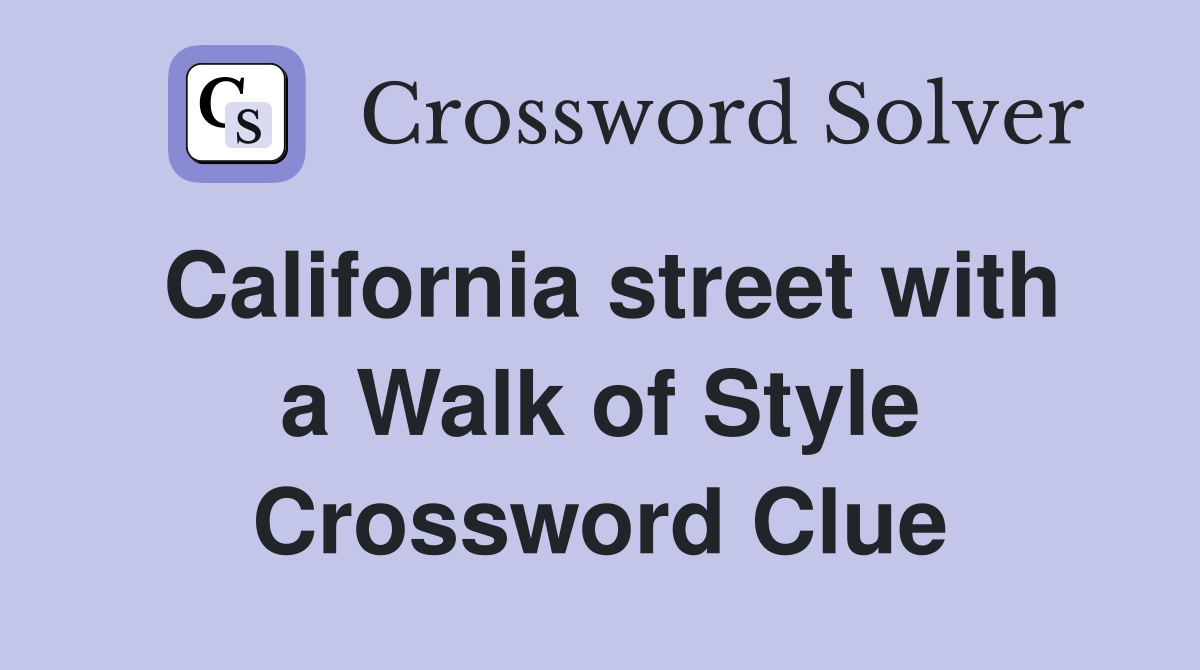 California street with a Walk of Style Crossword Clue