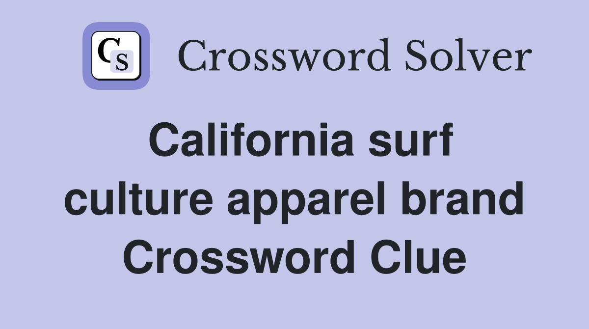 California surf culture apparel brand Crossword Clue
