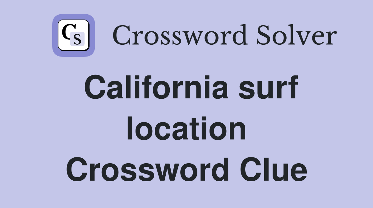 California surf location Crossword Clue