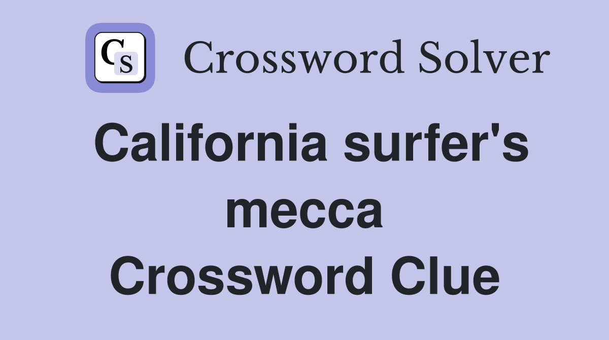 California surfer's mecca Crossword Clue